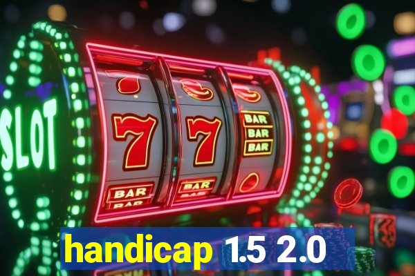 handicap 1.5 2.0